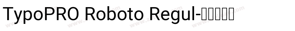 TypoPRO Roboto Regul字体转换